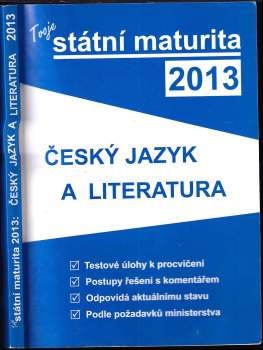 Tvoje státní maturita 2013: český jazyk a literatura