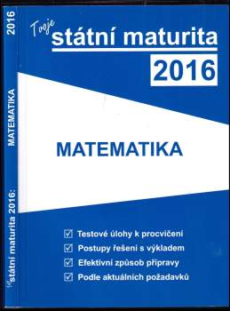 Tvoje státní maturita 2016 : Matematika