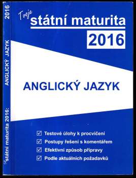 Tvoje státní maturita 2016 : Anglický jazyk