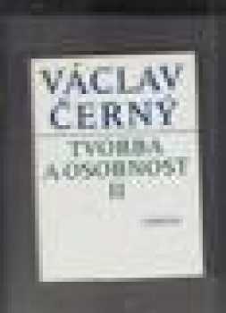 Tvorba a osobnost : II - Václav Černý (1993, Odeon)