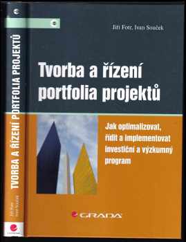 Jiří Fotr: Tvorba a řízení portfolia projektů : jak optimalizovat, řídit a implementovat investiční a výzkumný program