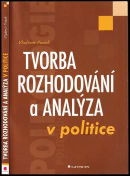 Vladimír Prorok: Tvorba rozhodování a analýza v politice