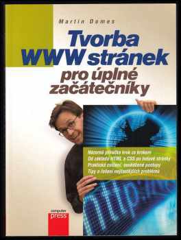 Tvorba WWW stránek pro úplné začátečníky - Martin Domes (2008, Computer Press) - ID: 1241751