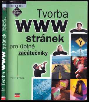 Tvorba WWW stránek pro úplné začátečníky - Petr Broža (1999, Computer Press) - ID: 465128