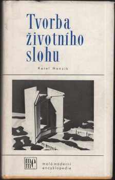 Tvorba životního slohu : stati o architektuře a užitkové tvorbě - Karel Honzík (1976, Horizont) - ID: 59646