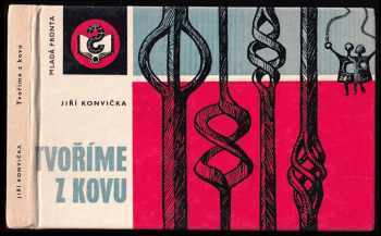 Jiří Konvička: Tvoříme z kovu