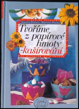 Tvoříme z papírové hmoty - kašírování