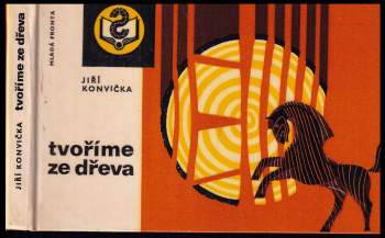 Jiří Konvička: Tvoříme ze dřeva