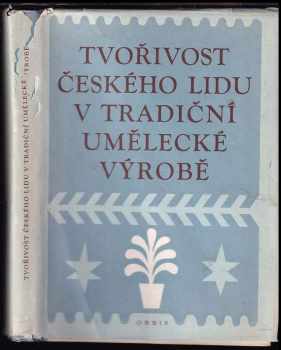 Tvořivost českého lidu v tradiční umělecké výrobě