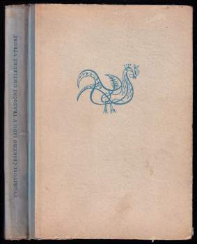 Tvořivost českého lidu v tradiční umělecké výrobě : sborník statí (1953, Orbis) - ID: 770068