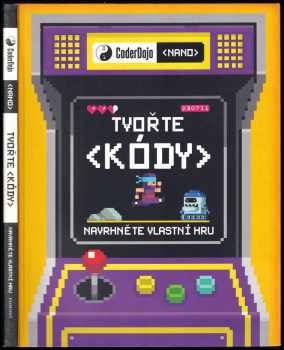 Tvořte kódy : navrhněte vlastní hru