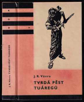 Tvrdá pěst Tuáregů : dobrodružná pouť tří chlapců z Tripolis-eľ-Aksa - Jaroslav Raimund Vávra (1962, Státní nakladatelství dětské knihy) - ID: 211097