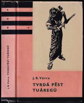 Tvrdá pěst Tuáregů : dobrodružná pouť tří chlapců z Tripolis-eľ-Aksa - Jaroslav Raimund Vávra (1962, Státní nakladatelství dětské knihy) - ID: 753777
