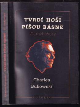 Charles Bukowski: Tvrdí hoši píšou básně