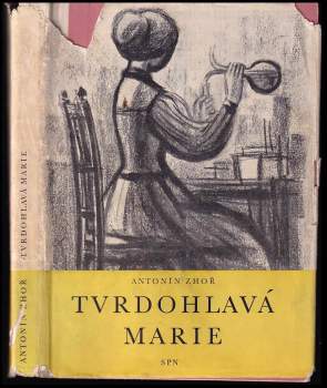 Antonín Zhoř: Tvrdohlavá Marie