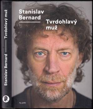 Stanislav Bernard: Tvrdohlavý muž
