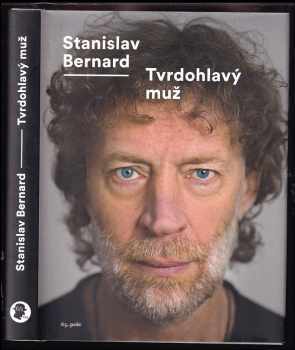 Stanislav Bernard: Tvrdohlavý muž