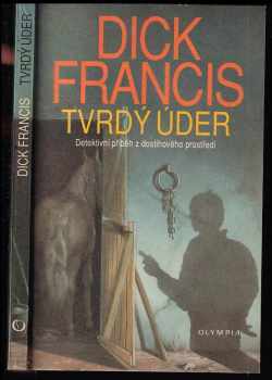 Tvrdý úder : detektivní příběh z dostihového prostředí - Dick Francis (1992, Olympia) - ID: 1746723