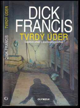 Tvrdý úder : detektivní příběh z dostihového prostředí - Dick Francis (1997, Olympia) - ID: 831159