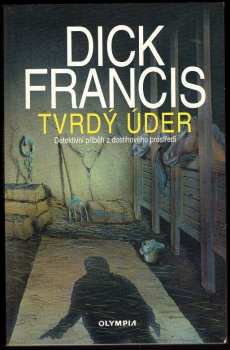 Dick Francis: Tvrdý úder