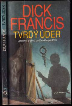 Tvrdý úder : detektivní příběh z dostihového prostředí - Dick Francis (1992, Olympia) - ID: 766355