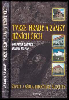 Tvrze, hrady a zámky jižních Čech : život a sídla jihočeské šlechty
