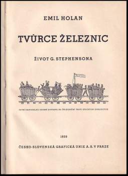 Emil Holan: Tvůrce železnic