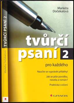 Tvůrčí psaní pro každého : Naučte se vyprávět příběhy!, jak se píše povídka, novela a román? : praktická cvičení - 2