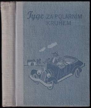 Tygr za polárním kruhem : humoristický román - Vítězslav Šmejc (1946, Šolc a Šimáček) - ID: 801760