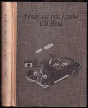 Tygr za polárním kruhem : humoristický román - Vítězslav Šmejc (1946, Šolc a Šimáček) - ID: 817379