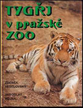 Zdeněk Veselovský: Tygři v pražské zoo