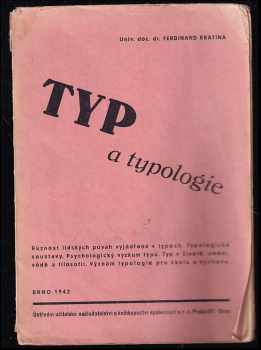 Typ a typologie : úvod do typologie - Ferdinand Kratina (1942, Ústřední učitelské nakladatelství a knihkupectví) - ID: 617841
