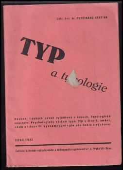 Typ a typologie : úvod do typologie - Ferdinand Kratina (1942, Ústřední učitelské nakladatelství a knihkupectví) - ID: 360899