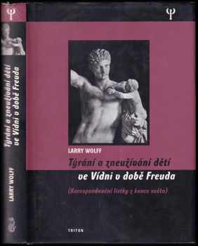 Larry Wolff: Týrání a zneužívání dětí ve Vídni v době Freuda