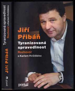 Karel Hvízd'ala: Tyranizovaná spravedlnost : rozhovor s Karlem Hvížďalou