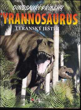 Rob Shone: Tyrannosaurus : tyranský ještěr