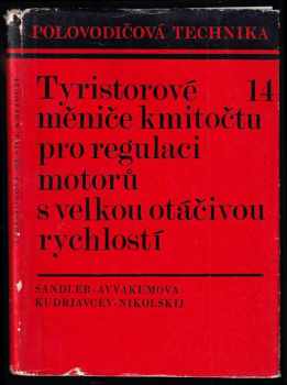 Josef Zíka: Tyristorové měniče kmitočtu pro regulaci motorů s velkou otáčivou rychlostí