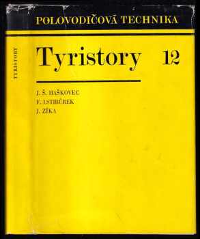 Josef Zíka: Tyristory - určeno také posl. elektrotechn. fakult i žákům elektrotechn. prům. škol