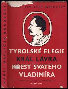 Karel Havlíček Borovský: Tyrolské elegie ; Král Lávra ; Křest svatého Vladimíra