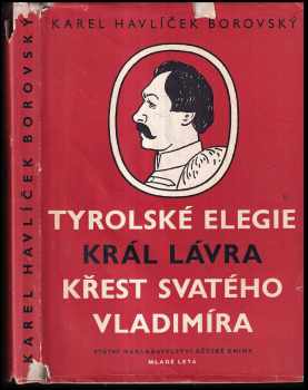 Tyrolské elegie ; Král Lávra ; Křest svatého Vladimíra - Karel Havlíček Borovský (1960, Státní nakladatelství dětské knihy) - ID: 176616