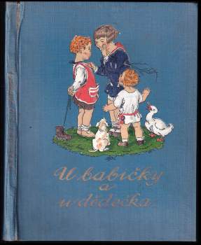 U babičky a u dědečka : Veselé příhody vnoučků.