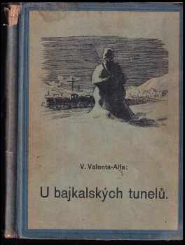 Václav Valenta-Alfa: U bajkalských tunelů