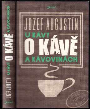 U kávy o kávě a kávovinách - Jozef Augustín (2016, Jota) - ID: 746118