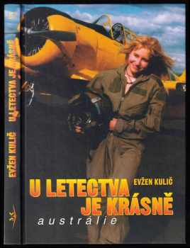 U letectva je krásně : Australie : vyprávění tří českých pilotů, kteří se rozhodli objet Austrálii - Evžen Kulič (2003, Svět křídel) - ID: 346800