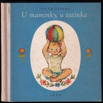 U maminky, u tatínka : Pro čtenáře předškolního věku - Vilém Závada (1959, Státní nakladatelství dětské knihy) - ID: 648509