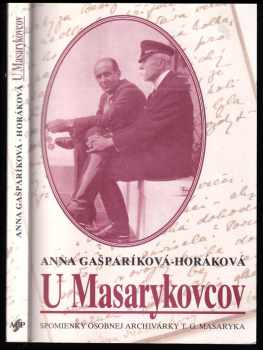 U Masarykovcov: Spomienky osobnej archivárky T. G. Masaryka