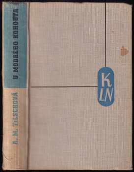 U modrého kohouta : román - Anna Maria Tilschová (1937, Nakladatelství Lidové noviny) - ID: 733287