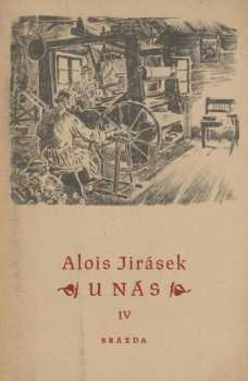 U nás : Kniha čtvrtá - Nová kronika - Alois Jirásek (1952, Brázda) - ID: 169372
