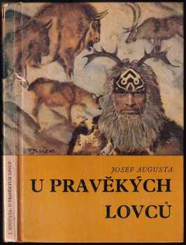 U pravěkých lovců : Populárně naučná četba doplňující paleontologické učivo učebnic botaniky, zoologie, biologie člověka a geologie naq všeobec. vzdělávacích školách - Josef Augusta (1975, Státní pedagogické nakladatelství) - ID: 606712