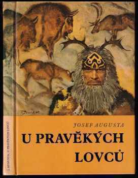 U pravěkých lovců : Populárně naučná četba doplňující paleontologické učivo učebnic botaniky, zoologie, biologie člověka a geologie na všeobec. vzdělávacích školách - Josef Augusta (1974, Státní pedagogické nakladatelství) - ID: 2706074